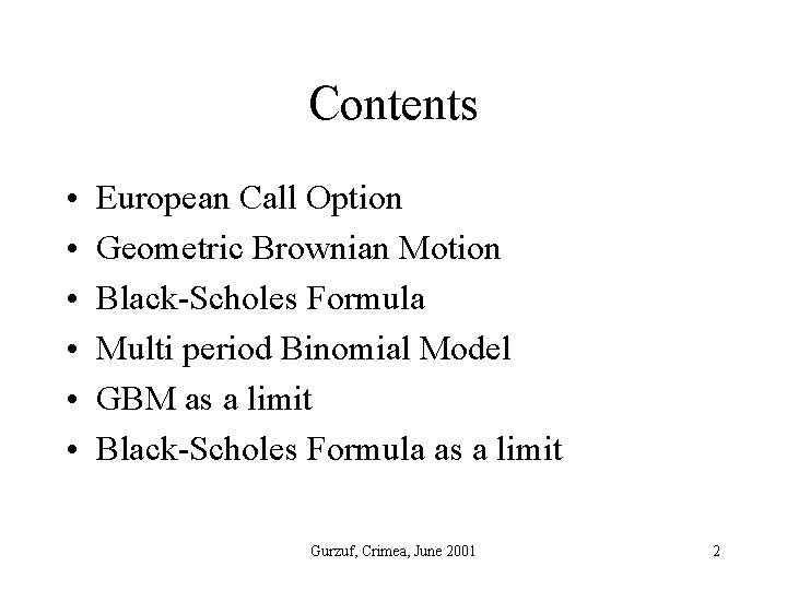 Contents • • • European Call Option Geometric Brownian Motion Black-Scholes Formula Multi period
