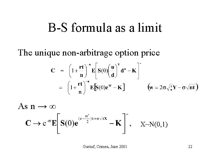 B-S formula as a limit The unique non-arbitrage option price As n → ∞