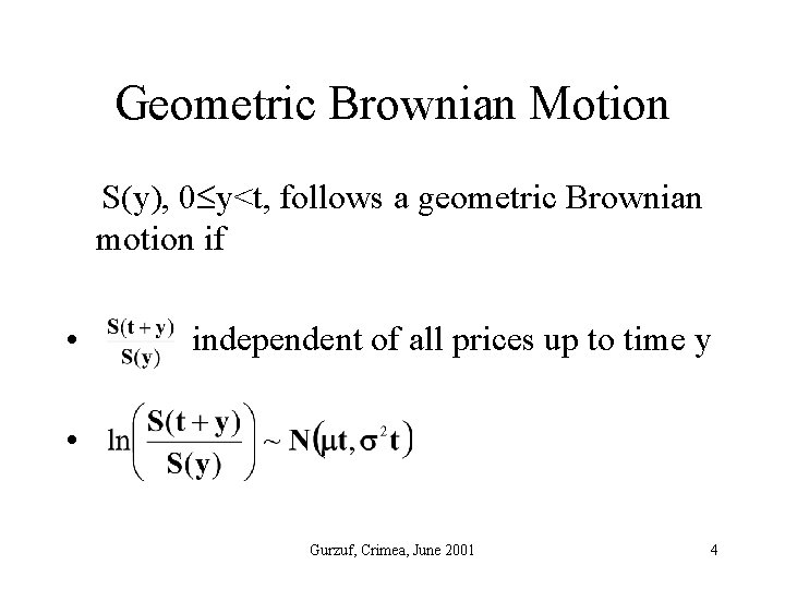 Geometric Brownian Motion S(y), 0 y<t, follows a geometric Brownian motion if • independent