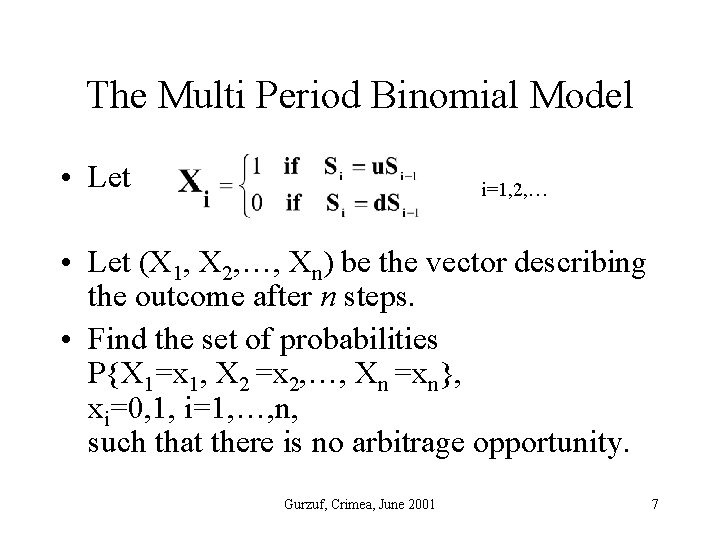 The Multi Period Binomial Model • Let i=1, 2, … • Let (X 1,