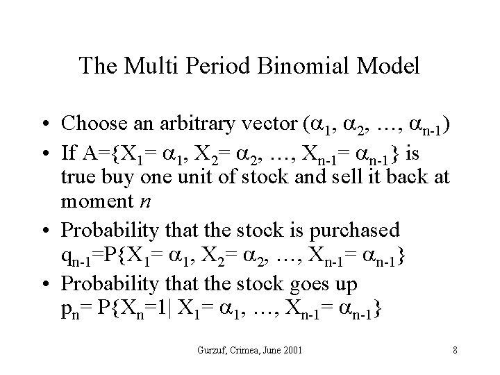 The Multi Period Binomial Model • Choose an arbitrary vector ( 1, 2, …,