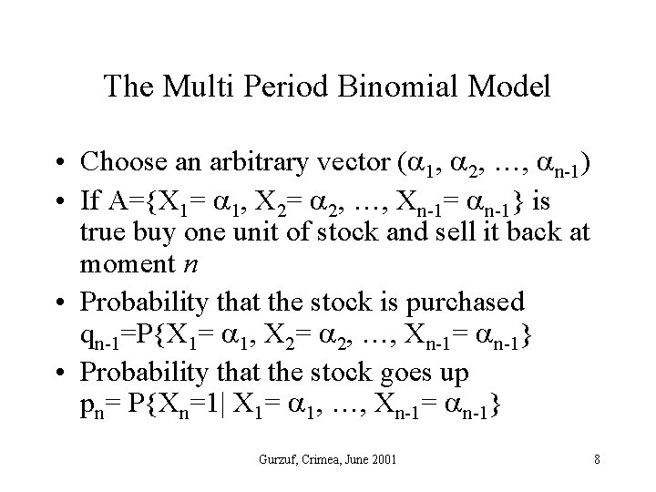 The Multi Period Binomial Model • Choose an arbitrary vector ( 1, 2, …,