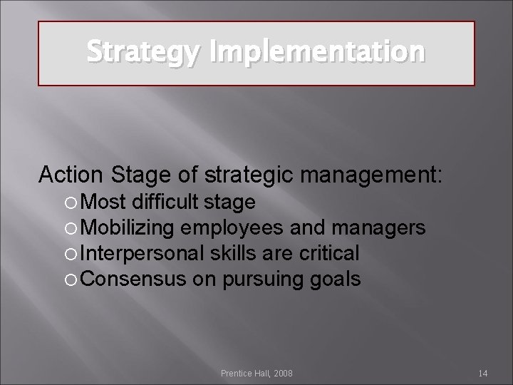 Strategy Implementation Action Stage of strategic management: Most difficult stage Mobilizing employees and managers