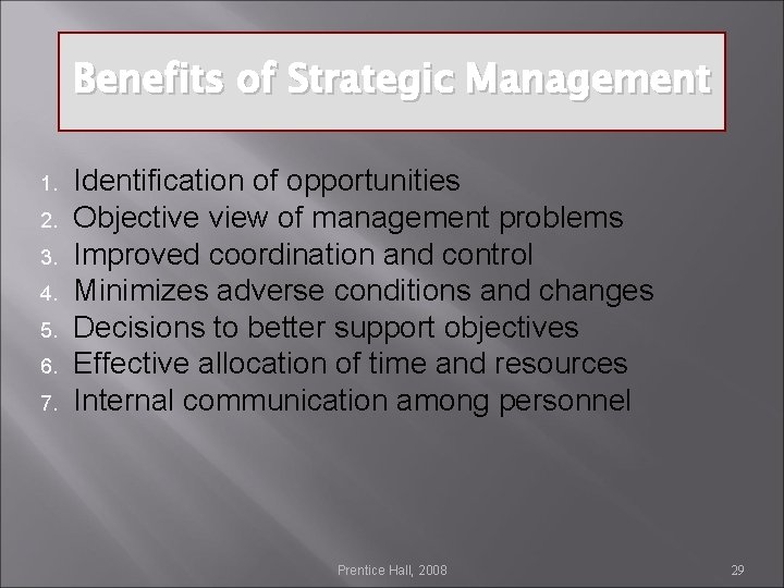Benefits of Strategic Management 1. 2. 3. 4. 5. 6. 7. Identification of opportunities