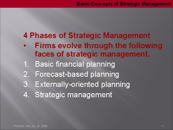 Basic Concepts of Strategic Management 4 Phases of Strategic Management • Firms evolve through