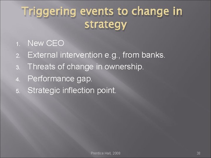 Triggering events to change in strategy 1. 2. 3. 4. 5. New CEO External