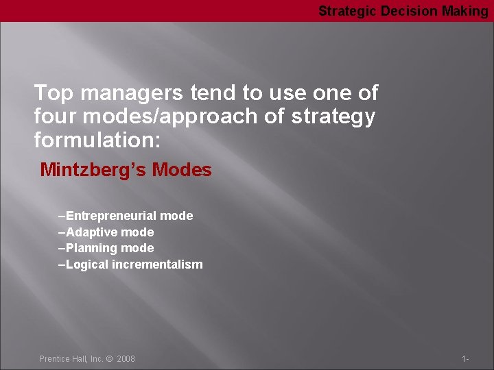 Strategic Decision Making Top managers tend to use one of four modes/approach of strategy