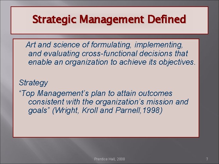 Strategic Management Defined Art and science of formulating, implementing, and evaluating cross-functional decisions that