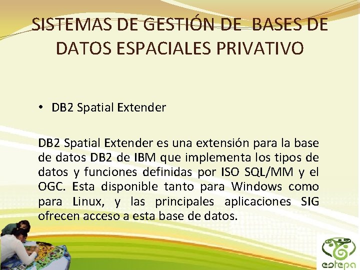 SISTEMAS DE GESTIÓN DE BASES DE DATOS ESPACIALES PRIVATIVO • DB 2 Spatial Extender