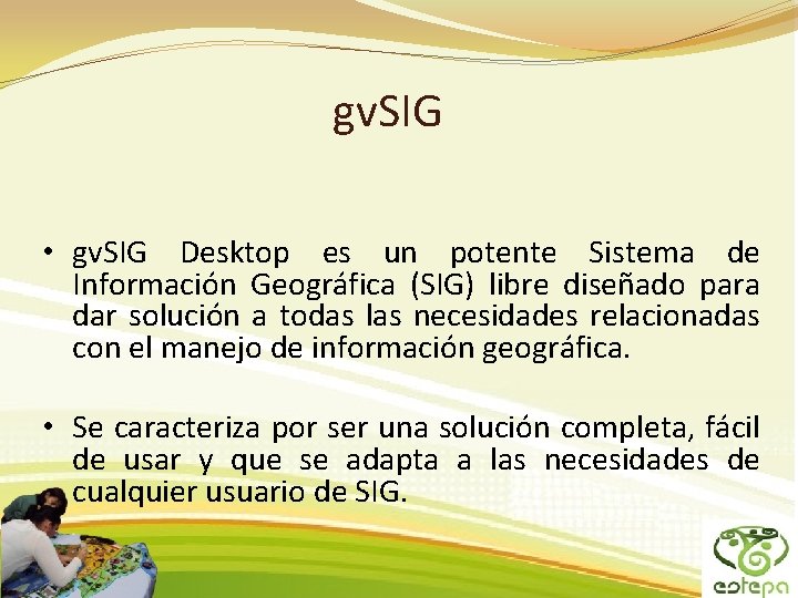 gv. SIG • gv. SIG Desktop es un potente Sistema de Información Geográfica (SIG) gv. SIG • gv. SIG Desktop es un potente Sistema de Información Geográfica (SIG)