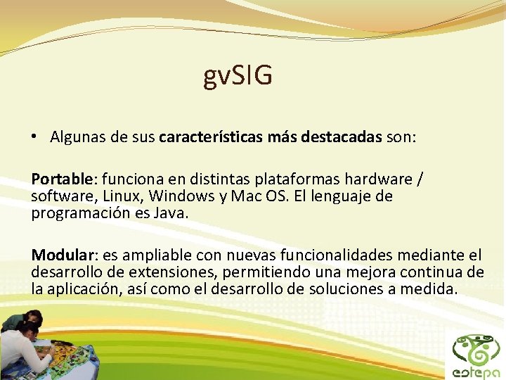 gv. SIG • Algunas de sus características más destacadas son: Portable: funciona en distintas