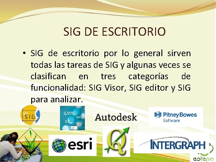 SIG DE ESCRITORIO • SIG de escritorio por lo general sirven todas las tareas SIG DE ESCRITORIO • SIG de escritorio por lo general sirven todas las tareas