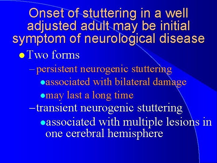 Onset of stuttering in a well adjusted adult may be initial symptom of neurological