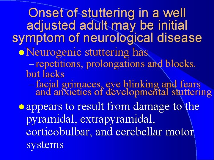 Onset of stuttering in a well adjusted adult may be initial symptom of neurological