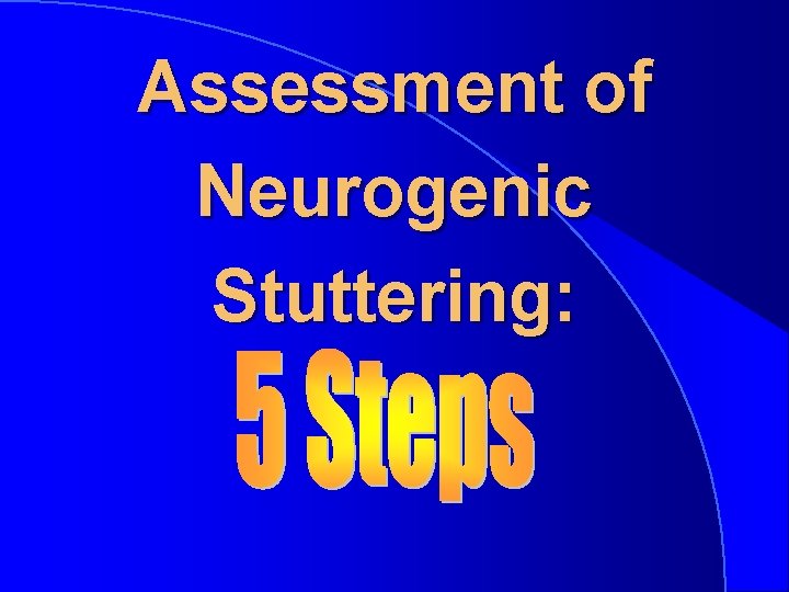 Assessment of Neurogenic Stuttering: 