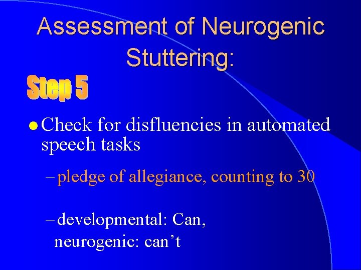 Assessment of Neurogenic Stuttering: l Check for disfluencies in automated speech tasks – pledge