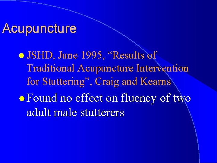 Acupuncture l JSHD, June 1995, “Results of Traditional Acupuncture Intervention for Stuttering”, Craig and