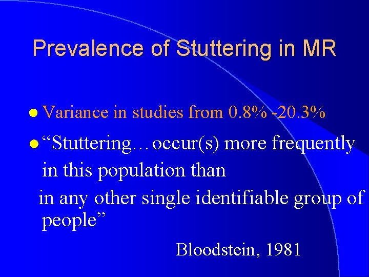 Prevalence of Stuttering in MR l Variance in studies from 0. 8% -20. 3%