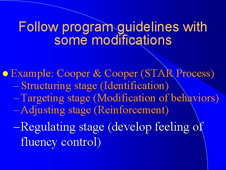 Follow program guidelines with some modifications l Example: Cooper & Cooper (STAR Process) –