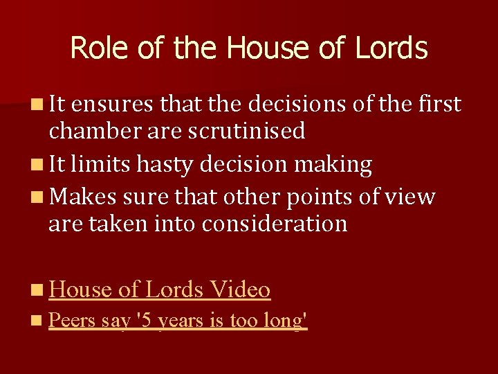 Role of the House of Lords n It ensures that the decisions of the