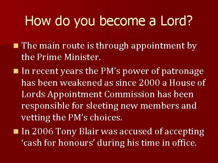 How do you become a Lord? n The main route is through appointment by