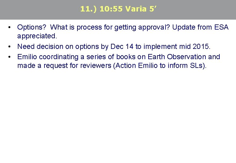 11. ) 10: 55 Varia 5’ • Options? What is process for getting approval?