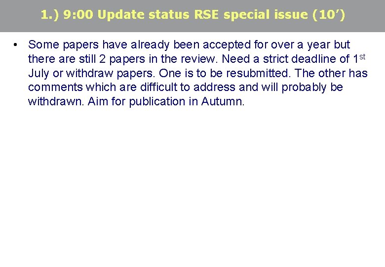 1. ) 9: 00 Update status RSE special issue (10’) • Some papers have