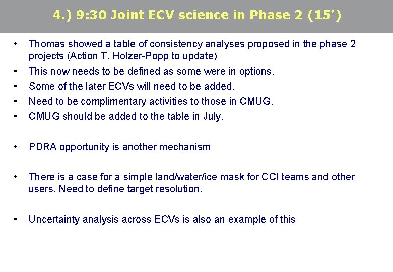 4. ) 9: 30 Joint ECV science in Phase 2 (15’) • Thomas showed