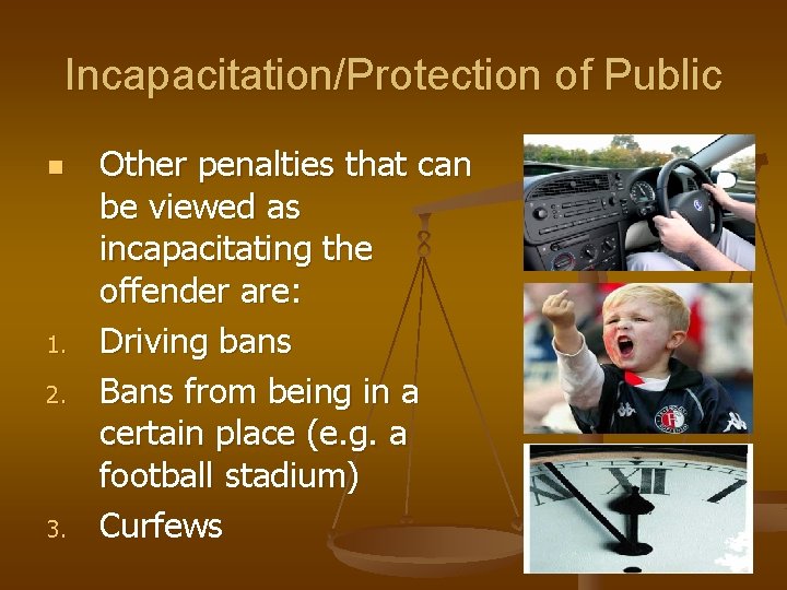 Incapacitation/Protection of Public n 1. 2. 3. Other penalties that can be viewed as