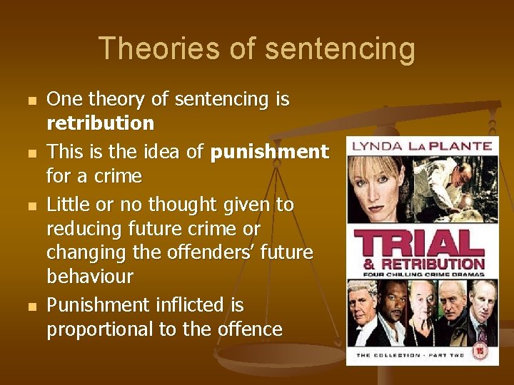 Theories of sentencing n n One theory of sentencing is retribution This is the