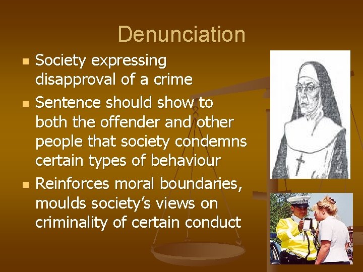Denunciation n Society expressing disapproval of a crime Sentence should show to both the