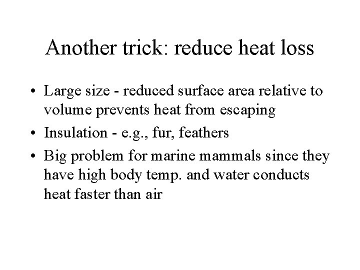 Another trick: reduce heat loss • Large size - reduced surface area relative to