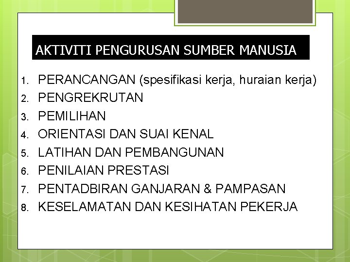 AKTIVITI PENGURUSAN SUMBER MANUSIA 1. 2. 3. 4. 5. 6. 7. 8. PERANCANGAN (spesifikasi