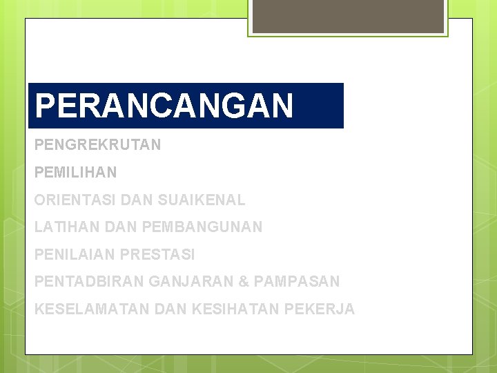 PERANCANGAN PENGREKRUTAN PEMILIHAN ORIENTASI DAN SUAIKENAL LATIHAN DAN PEMBANGUNAN PENILAIAN PRESTASI PENTADBIRAN GANJARAN &