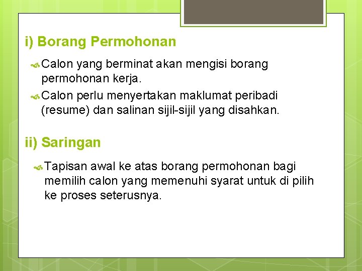 i) Borang Permohonan Calon yang berminat akan mengisi borang permohonan kerja. Calon perlu menyertakan