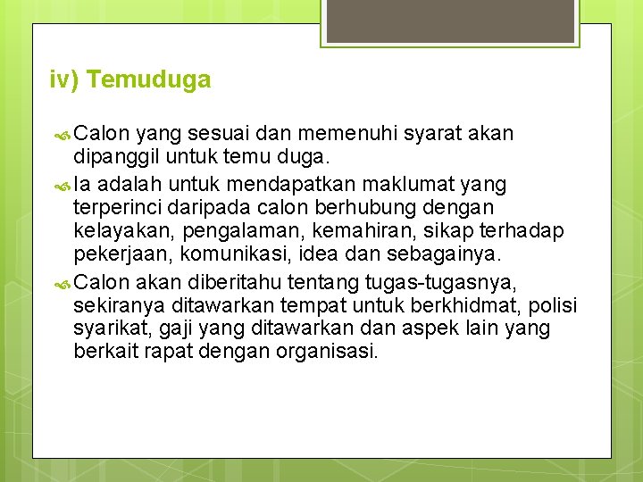 iv) Temuduga Calon yang sesuai dan memenuhi syarat akan dipanggil untuk temu duga. Ia