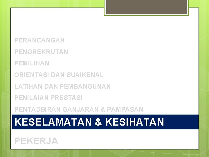 PERANCANGAN PENGREKRUTAN PEMILIHAN ORIENTASI DAN SUAIKENAL LATIHAN DAN PEMBANGUNAN PENILAIAN PRESTASI PENTADBIRAN GANJARAN &