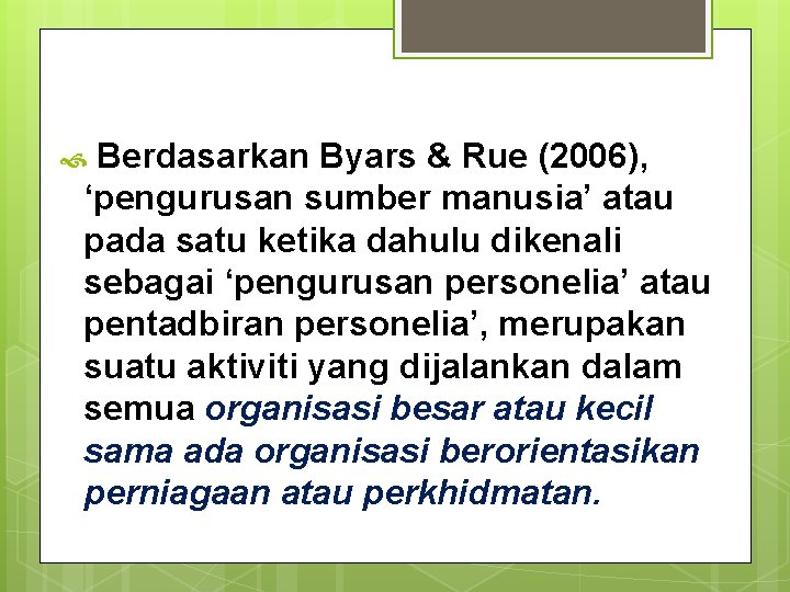 Berdasarkan Byars & Rue (2006), ‘pengurusan sumber manusia’ atau pada satu ketika dahulu dikenali