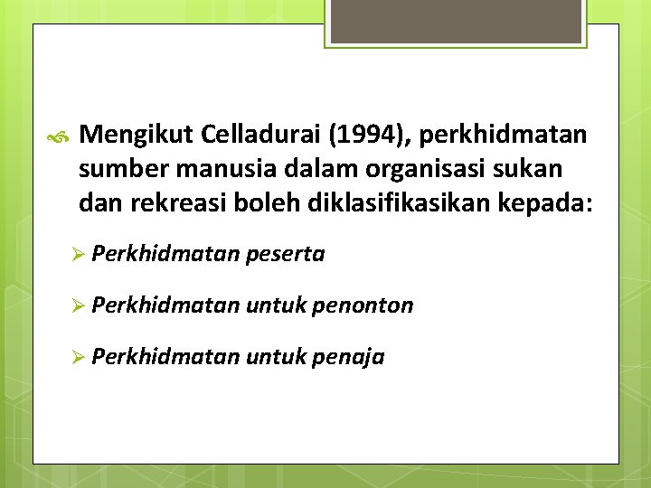  Mengikut Celladurai (1994), perkhidmatan sumber manusia dalam organisasi sukan dan rekreasi boleh diklasifikasikan