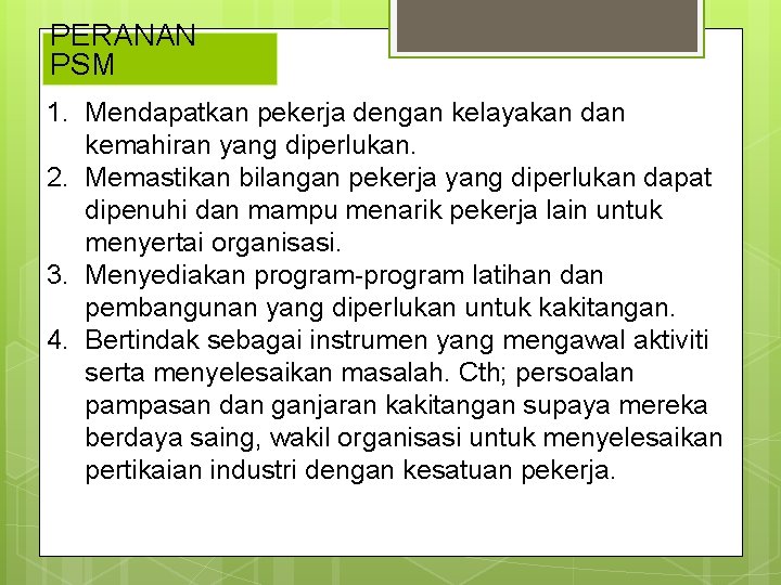 PERANAN PSM 1. Mendapatkan pekerja dengan kelayakan dan kemahiran yang diperlukan. 2. Memastikan bilangan