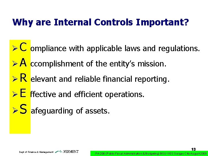 Why are Internal Controls Important? Ø C ompliance with applicable laws and regulations. Ø