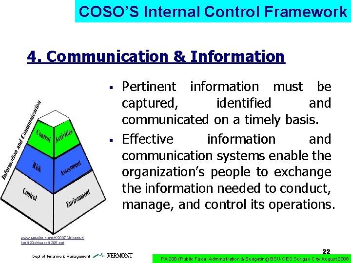 COSO’S Internal Control Framework 4. Communication & Information § § Pertinent information must be