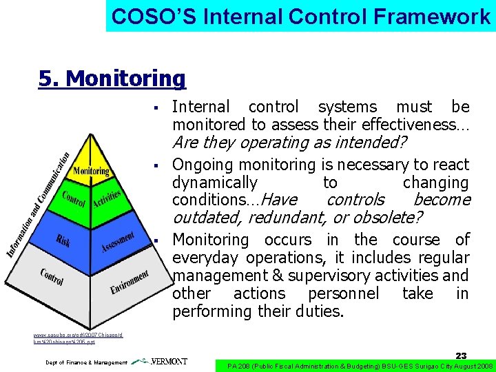 COSO’S Internal Control Framework 5. Monitoring § Internal control systems must be monitored to