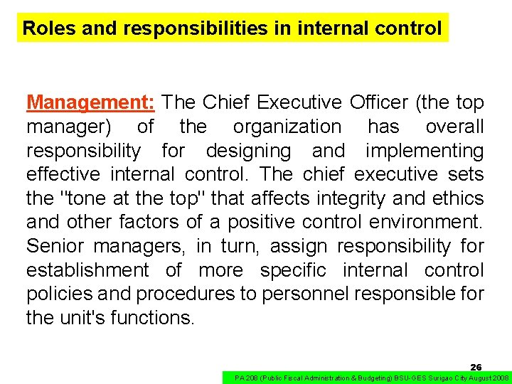 Roles and responsibilities in internal control Management: The Chief Executive Officer (the top manager)