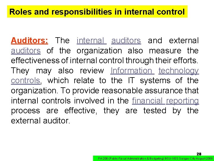 Roles and responsibilities in internal control Auditors: The internal auditors and external auditors of