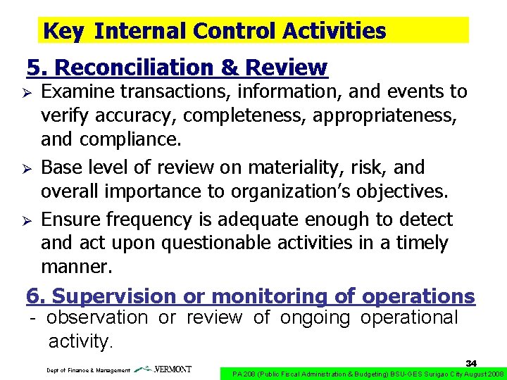 Key Internal Control Activities 5. Reconciliation & Review Ø Ø Ø Examine transactions, information,