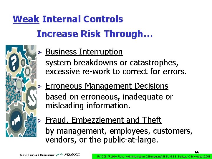 Weak Internal Controls Increase Risk Through… Ø Business Interruption system breakdowns or catastrophes, excessive