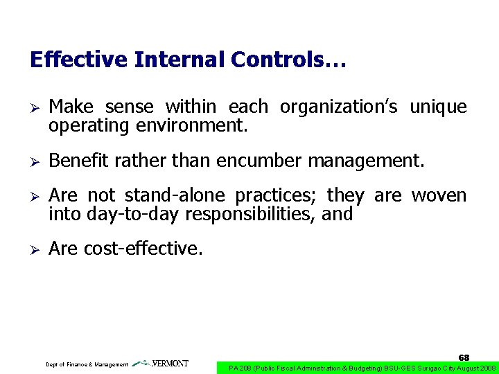 Effective Internal Controls… Ø Make sense within each organization’s unique operating environment. Ø Benefit