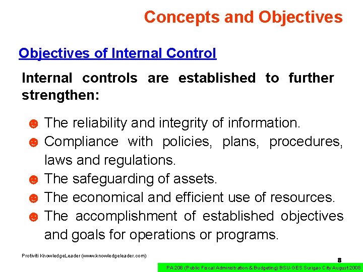 Concepts and Objectives of Internal Control Internal controls are established to further strengthen: ☻