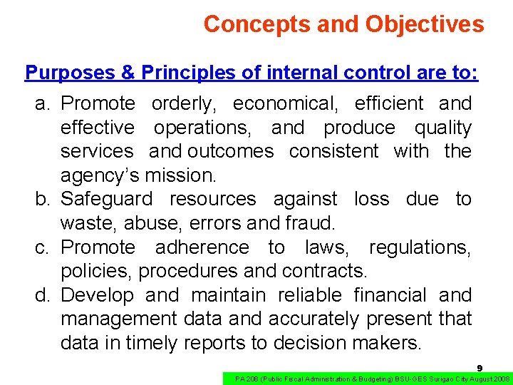 Concepts and Objectives Purposes & Principles of internal control are to: a. Promote orderly,